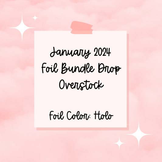 January 2024 Foil Bundle Drop Overstock