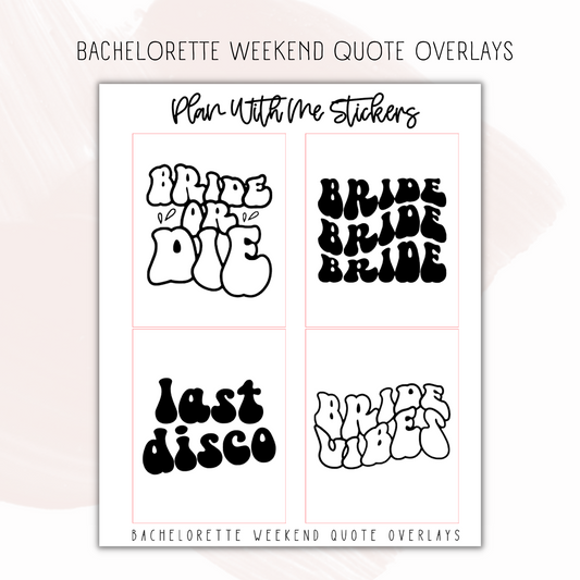 Bachelorette Weekend Quote Overlays